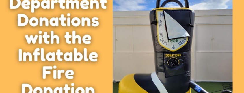 boost fire department donations with the inflatable fire donation boot
